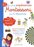 Coline Creton et Rémy Léglise - Mes petites expériences Montessori pour les vacances - De 3 à 6 ans.