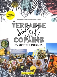 Hélène Huret - Une terrasse, du soleil et des copains - 45 recettes estivales.