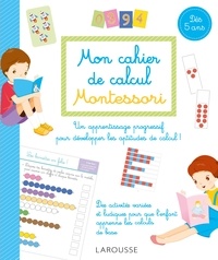 Sylvaine Auriol - Mon cahier de calcul Montessori - Dès 5 ans.