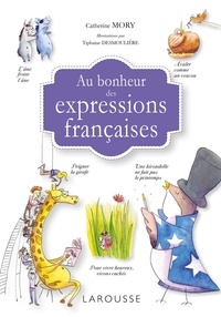 Catherine Mory - Au bonheur des expressions françaises.