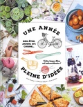 Anna Austruy et Catherine Delprat - Une année pleine d'idées - Bien-être, jardin, DIY, cuisine... Votre temps libre est extraordinaire.
