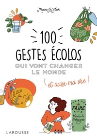 Marina Le Floch - 100 gestes écolos qui vont changer le monde et aussi ma vie !.