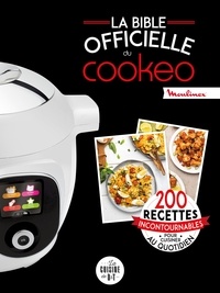Séverine Augé et Pauline Dubois - La bible officielle du Cookeo - 200 recettes incontournables pour cuisiner au quotidien.