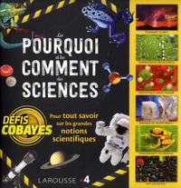  Larousse - Les pourquoi et les comment des sciences - Pour tout savoir sur les grandes notions scientifique. Défis cobayes.