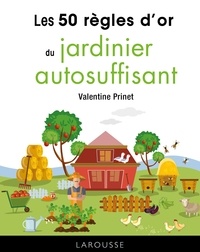 Valentine Prinet - 50 règles d'or du jardinier autosuffisant.