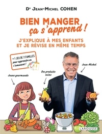 Jean-Michel Cohen - Bien manger, ça s'apprend ! - J'explique a mes enfants et je révise en même temps.