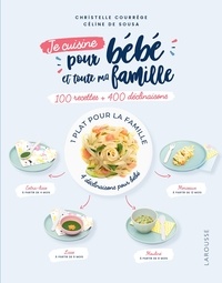 Christelle Courrège et Céline de Sousa - Je cuisine pour bébé et toute la famille - 100 recettes + 400 déclinaisons.