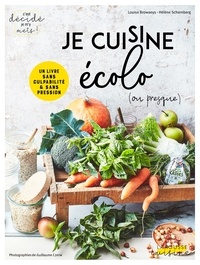 Hélène Schernberg et Louise Browaeys - Je cuisine écolo (ou presque) !.