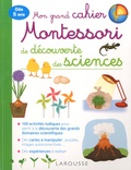 Carine Girac-Marinier - Mon grand cahier Montessori de découverte des sciences.