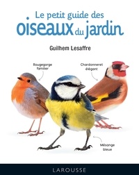 Guilhem Lesaffre - Le petit guide des oiseaux du jardin.