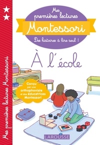 Anaïs Galon et Christine Nougarolles - Mes premières lectures Montessori, A l'école.