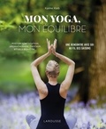Karine Kleb - Mon yoga, mon équilibre - Postures, méditation, aromathérapie, rituels bien-être... Une rencontre avec soi au fil des saisons.