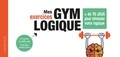 Larousse - Mes exercices Gym Logique - + de 70 jeux pour affûter sa logique.