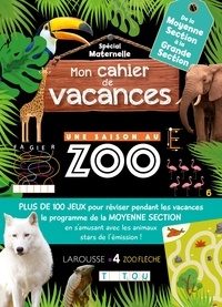 Aurore Meyer - Mon cahier de vacances Une Saison Au Zoo de la moyenne section à la grande section.