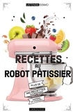 Mélanie Martin - Recettes au robot pâtissier.