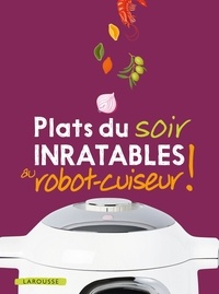 Noëmie André et Elise Delprat-Alvarès - Plats du soir inratables au robot-cuiseur !.