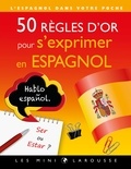 Carine Vincent - 50 règles d'or pour s'exprimer en espagnol.