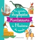  Larousse - Ma première encyclopédie Montessori de l'histoire du monde.