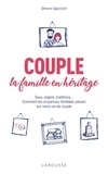 Ginevra Uguccioni - Couple : la famille en héritage - Sexe, argent, traditions... Comment les croyances familiales pèsent sur notre vie de couple.