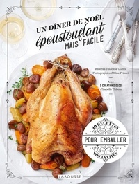 Isabelle Guerre et Aline Princet - Un dîner de Noël époustouflant mais facile - 40 recettes pour emballer vos invités.