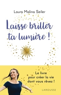 Laura Malina Seiler - Laisse briller ta lumière !.
