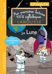 Hélène Heffner et Giulia Levallois - 1ères lectures 100% syllabiques - la lune.