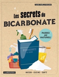 Marie-Noëlle Pichard - Les secrets du bicarbonate - Cuisine, santé, maison.