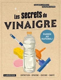 Elisabeth Andréani et Françoise Maitre - Les secrets du vinaigre.