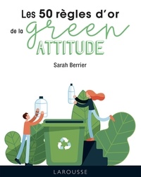 Sarah Berrier - 50 règles d'or green attitude.