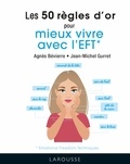 Agnès Bévierre et Jean-Michel Gurret - Les 50 règles d'or mieux vivre avec l'EFT.