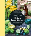 Thierry Folliard - Le Petit Larousse des huiles essentielles - 160 huiles essentielles à découvrir, 200 maux à soigner.
