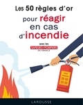  Sapeurs-pompiers de France - Les 50 règles d'or pour réagir en cas d'incendie.
