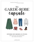 Caroline de Surany et Violette Sauvage - Ma garde-robe capsule - Optimiser mon dressing en 5 étapes, grâce à des tests, des questionnaires, des conseils, des astuces....