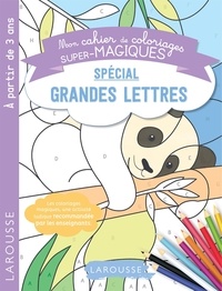  Larousse - Mon cahier de coloriages super-magiques spécial grandes lettres.