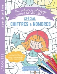  Larousse - Mon cahier de coloriages super-magiques spécial chiffres & nombres.