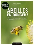 Pierre Javaudin - Abeilles en danger ! - Pour mieux connaître et protéger les abeilles domestiques et sauvages.