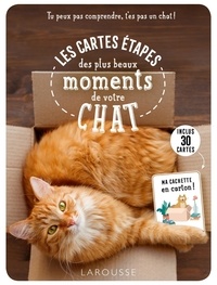 Aurélie Lemoine et Alice Zabée - Les cartes étapes des plus beaux moments de votre chat - Tu peux pas comprendre, t'es pas un chat ! Inclus 30 cartes.