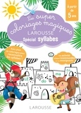 Cécilia Stenmark - Les super coloriages magiques Larousse spécial syllabes.