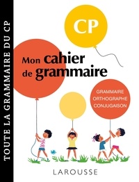 Audrey Tinena-Monhard - Mon cahier de grammaire CP - Orthographe, grammaire, conjugaison, vocabulaire.