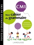 Mallory Tinena-Monhard - Mon cahier de grammaire CM1 - Grammaire, orthographe, conjugaison, vocabulaire.