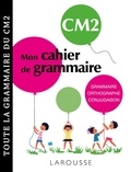 Mallory Tinena-Monhard - Mon cahier de grammaire CM2 - Grammaire, orthographe, conjugaison, vocabulaire.