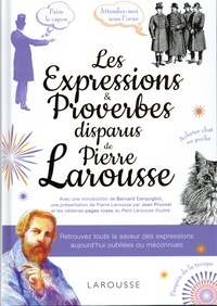 Carine Girac-Marinier - Les Expressions et Proverbes disparus de Pierre Larousse.