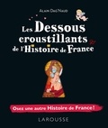 Alain Dag'Naud - Les dessous croustillants de l'Histoire de France.