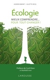 Aurore Bimont et Juliette Decq - Ecologie - Mieux comprendre... pour tout changer !.