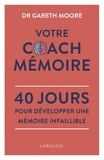 Gareth Moore - Votre Coach Mémoire - 40 jours pour développer une mémoire infaillible.