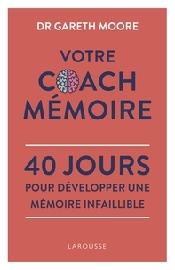 Gareth Moore - Votre Coach Mémoire - 40 jours pour développer une mémoire infaillible.