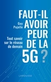 Guy Pujolle - Faut-il avoir peur de la 5G ? - Tout savoir sur le réseau de demain.
