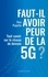 Guy Pujolle - Faut-il avoir peur de la 5G ? - Tout savoir sur le réseau de demain.