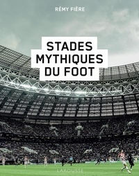 Rémy Fière - Stades mythiques du foot.
