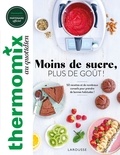 Pauline Dubois-Platet - Thermomix au quotidien - Moins de sucre, plus de goût ! 50 recettes et de nombreux conseils pour prendre de bonnes habitudes !.